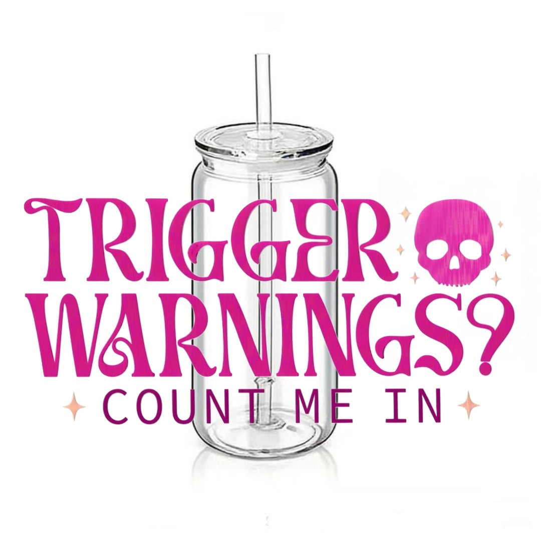 Trigger Warning? Count Me In